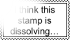 i think this stamp is dissolving...