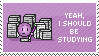 yeah, i should be studying